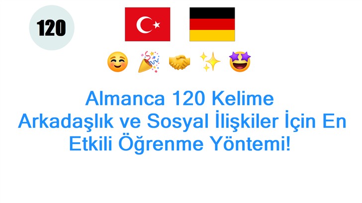 Almanca 120 Kelime: Arkadaşlık ve Sosyal İlişkiler İçin En Etkili Öğrenme Yöntemi! Almanca 120 Kelime: Arkadaşlık ve Sosyal İlişkiler İçin En Etkili Öğrenme Yöntemi!